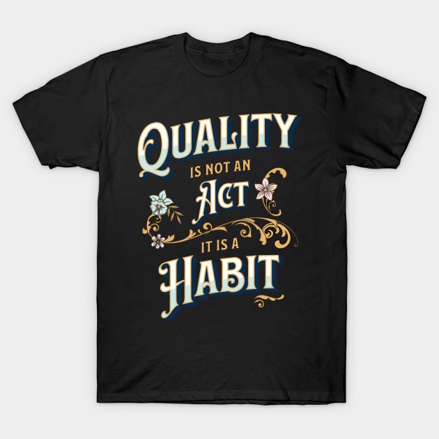 Quality is not an Act, it is a Habit T-Shirt by Software Testing Life